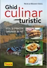 Ghid culinar turistic - Util si practic oriunde ai fi!