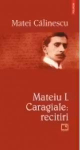 Mateiu I. Caragiale: recitiri