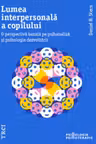 Lumea interpersonală a copilului. O perspectivă bazată pe psihanaliză și psihologia dezvoltării