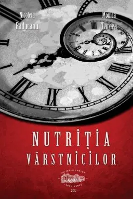 Nutritia varstnicilor - Nicoleta Raducanu, Monica Tarcea