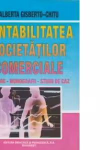 Contabilitatea societatilor comerciale - initiere, monografii, studii de caz