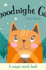 Goodnight Cat (A Magic Torch Book)