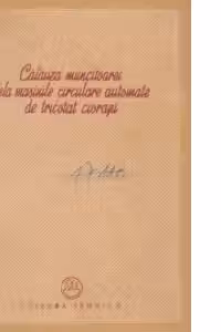 Calauza muncitoarei dela masinile circulare automate de tricotat ciorapi