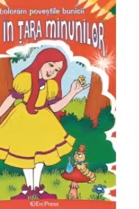 Coloram povestile bunicii - Alice in Tara Minunilor