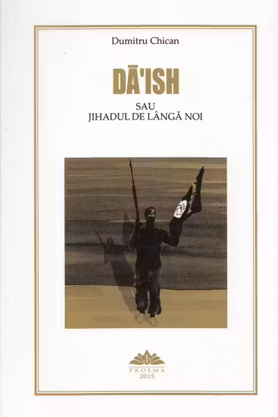 Da'Ish sau Jihadul de lângă noi