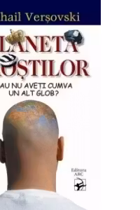 PLANETA PROSTILOR sau nu aveti cumva un alt glob?