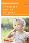 Alimentatia naturala a copilului - Alaptare intarcare retete sanatoase