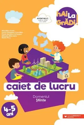 Hai la gradi! Stiinte. Caiet de lucru. 4-5 ani