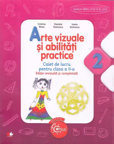Arte vizuale si abilitati practice. Caiet de lucru. Clasa a II-a