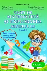 Caiet de matematica si explorarea mediului pentru clasa I (Model A)