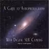 A Guide to Astrophotography - With Digital SLR Cameras (CD-ROM)