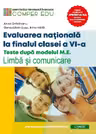 Evaluarea nationala la sfarsitul clasei a 6-a. Teste dupa modelul M. E. Limba si comunicare. Ghidul meu de pregatire