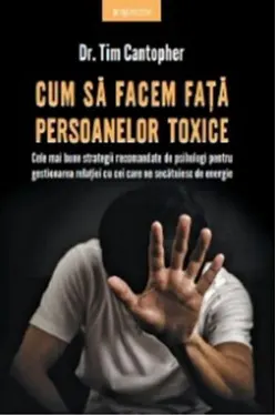 Cum sa facem fata persoanelor toxice
