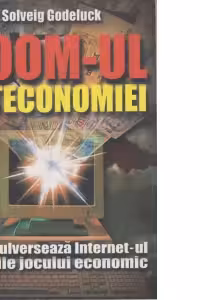 Boom-ul neteconomiei. Cum bulverseaza Internet-ul regulile jocului economic