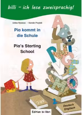 Pia kommt in die Schule. Kinderbuch Deutsch-Englisch mit Leseratsel - Ulrike Rylance, Karolin Przybill