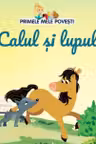 PRIMELE MELE POVESTI. CALUL SI LUPUL