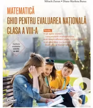 PACHET Ghid pentru Evaluarea Nationala clasa a 8-a. Matematica + Ghid modele si sugestii de rezolvare