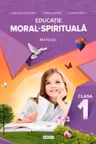 Educatie moral-spirituala cl.1. Manual