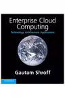 Enterprise Cloud Computing: Technology, Architecture, Applications