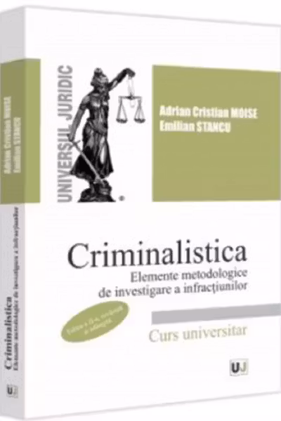 Criminalistica. Elemente metodologice de investigare a infracțiunilor Ed.2