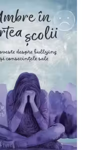 Umbre in curtea scolii. O poveste despre bullying si consecintele sale