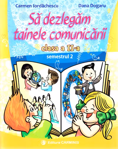 Să dezlegăm tainele comunicării - Clasa 2. Semestrul 2 (I)