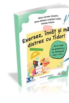 Exersez, invat si ma distrez cu Tidor! 30 de teste de gramatica si de matematica clasa a 3-a - Alina-Carmen Oncescu