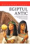 Egiptul Antic. Descopera lumea