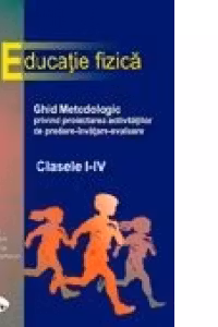 Educatie fizica - ghid metodologic (clasele I-IV)
