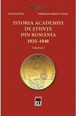 Istoria Academiei de Stiinte din Romania 1935-1948 vol.I