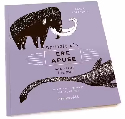 Animale din ere apuse. Mic atlas ilustrat