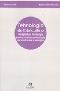 Tehnologia de fabricatie a masinilor termice pentru sisteme centralizate de producere a energiei