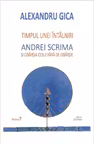 Timpul unei întâlniri. Andrei Şcrima şi obârşia celui fără de obârşie
