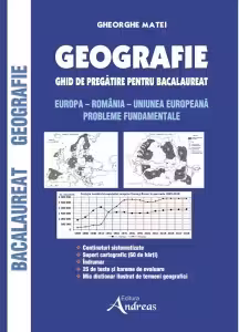 Geografie. Ghid de pregatire pentru Bacalaureat. Europa - Romania - Uniunea Europeana