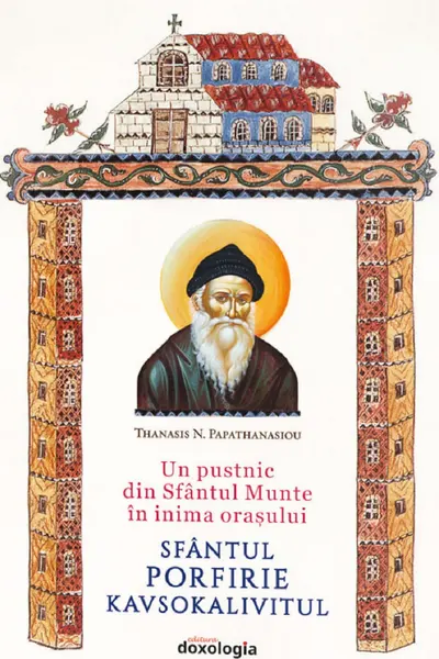 Un pustnic din Sfântul Munte în inima orașului. Sfântul Porfirie Kavsokalivitul