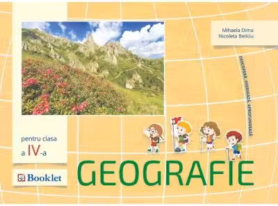 Geografie. Auxiliar pentru clasa a 4-a. Descopera. Exerseaza. Aprofundeaza
