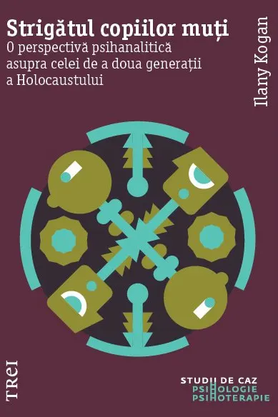 Strigătul copiilor muți. O perspectivă psihanalitică asupra celei de a doua generații a Holocaustului