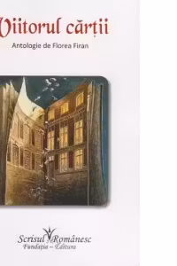 Viitorul cărții. Antologie de Florea Firan