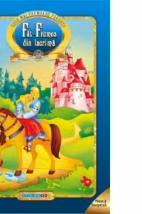 Cele mai frumoase povesti. Fat-Frumos din lacrima (format A4 + masca surpriza)