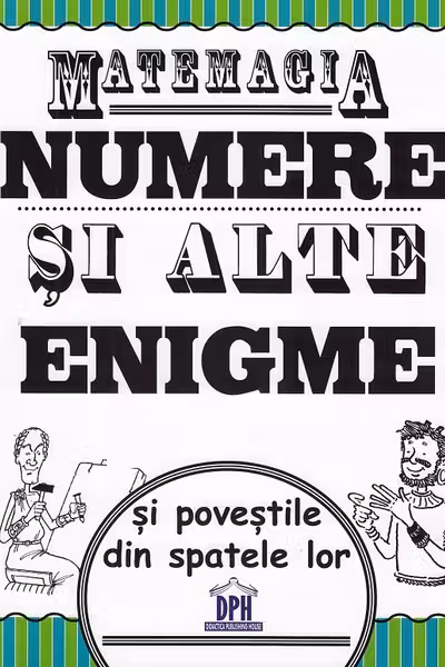 Matemagia - Numere si alte enigme si povestile din spatele lor