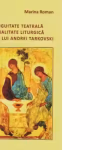 Ambiguitatea teatrala si finalitate liturgica in opera lui Andrei Tarkovski