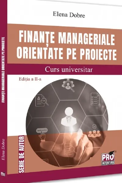 Finante manageriale orientate pe proiecte. Curs universitar Ed.2