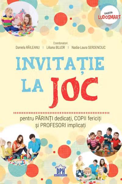 Invitatie la joc pentru parinti dedicati, copii fericiti si profesori implicati