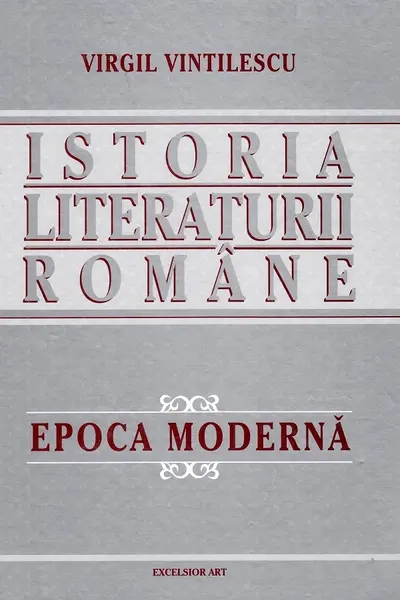 Istoria literaturii române. Epoca modernă