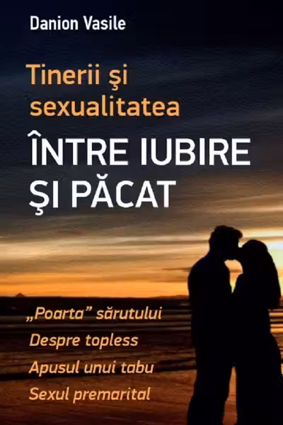 Tinerii și sexualitatea. Între iubire și păcat