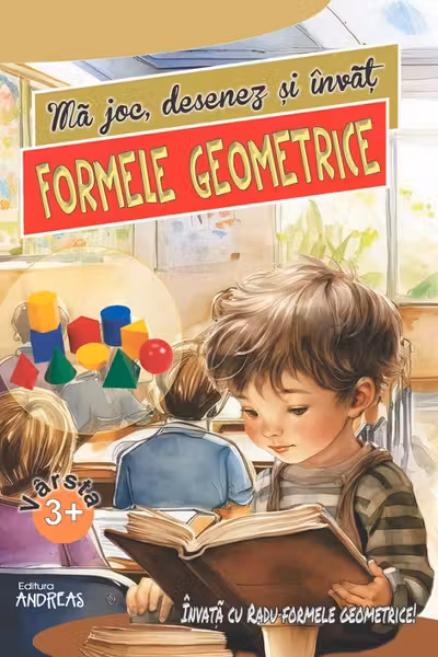 Ma joc, desenez si invat FORMELE GEOMETRICE