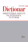 Dictionar Drepturile omului pe intelesul tuturor