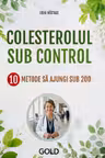 Colesterolul sub control. 10 metode să ajungi sub 200