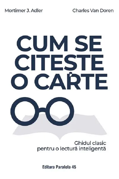 Cum se citeste o carte. Ghidul clasic pentru o lectura inteligenta