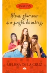 Gloss, glamour si o jungla de intrigi. Ashleys, volumul 4